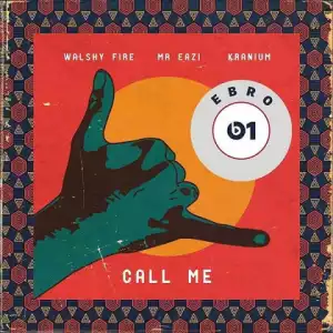 Walshy Fire - Call Me Ft. Mr Eazi, Kranium